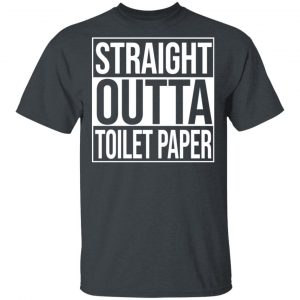 Straight Outta Toilet Paper T-Shirts 14