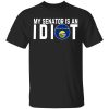 My Senator Is An Idiot Montana T-Shirts