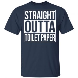 Straight Outta Toilet Paper T-Shirts 15