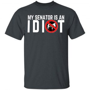 My Senator Is An Idiot California T-Shirts California 2