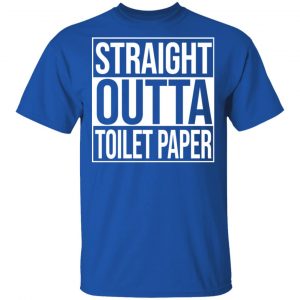 Straight Outta Toilet Paper T-Shirts 16
