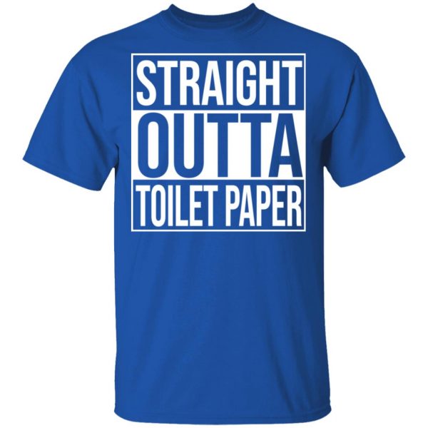 Straight Outta Toilet Paper T-Shirts 4