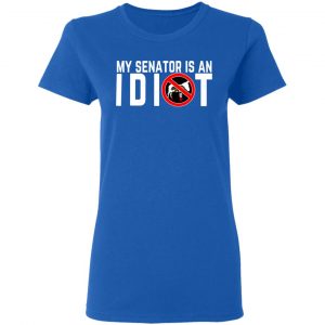 My Senator Is An Idiot California T-Shirts 20