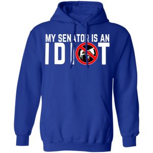 My Senator Is An Idiot California T-Shirts 25