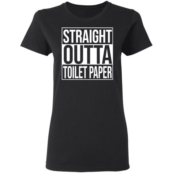 Straight Outta Toilet Paper T-Shirts 5