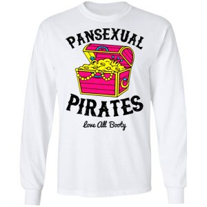 Pansexual Pirates Love All Booty T-Shirts 19