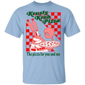 Krusty Krab Pizza The Pizza For You And Me T-Shirts Music