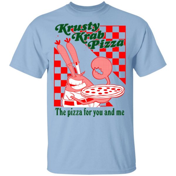 Krusty Krab Pizza The Pizza For You And Me T-Shirts 1