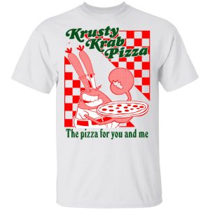 Krusty Krab Pizza The Pizza For You And Me T-Shirts Music 2