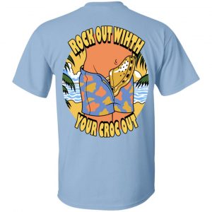 Rock Out With Your Croc Out T-Shirts 19