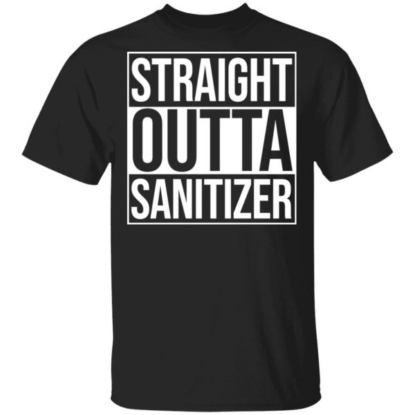 Straight Outta Sanitizer T-Shirts 1