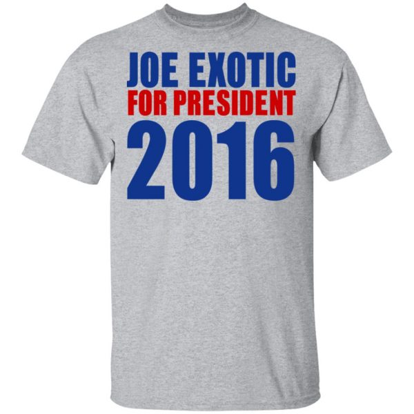 Joe Exotic For President 2016 Make America Exotic Again T-Shirts 5