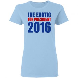 Joe Exotic For President 2016 Make America Exotic Again T-Shirts 24