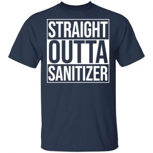 Straight Outta Sanitizer T-Shirts 15