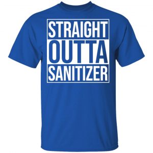 Straight Outta Sanitizer T-Shirts 16