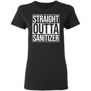 Straight Outta Sanitizer T-Shirts 17