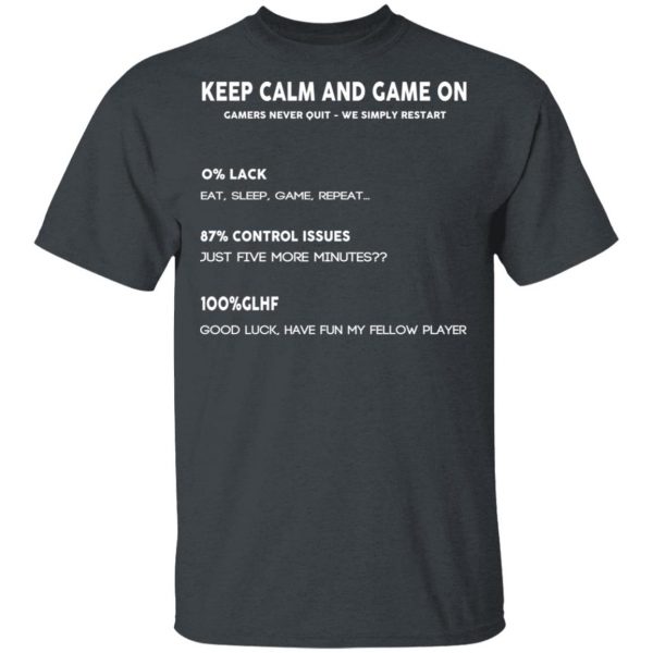 Keep Calm And Game On Gamers Never Quit We Simply Restant T-Shirts 2