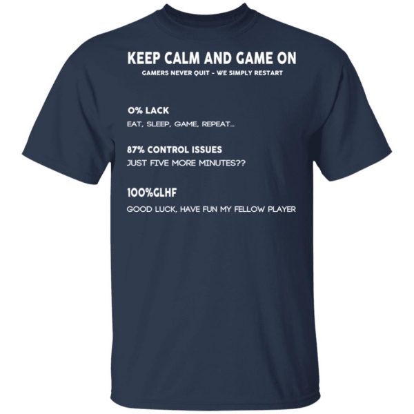 Keep Calm And Game On Gamers Never Quit We Simply Restant T-Shirts 3