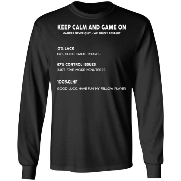 Keep Calm And Game On Gamers Never Quit We Simply Restant T-Shirts 9