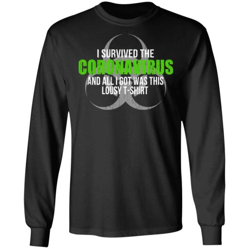 I Survived The Coronavirus And All I Got Was This Loust T-Shirt Humor T-Shirts 3