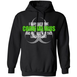 I Survived The Coronavirus And All I Got Was This Loust T-Shirt Humor T-Shirts 7