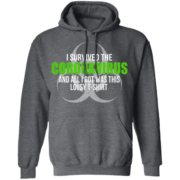 I Survived The Coronavirus And All I Got Was This Loust T-Shirt Humor T-Shirts Apparel 14