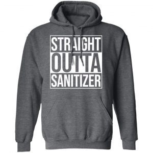 Straight Outta Sanitizer T-Shirts 24