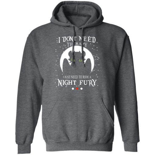 I Don't Need Therapy I Just Need To Ride A Night Fury T-Shirts - Image 12