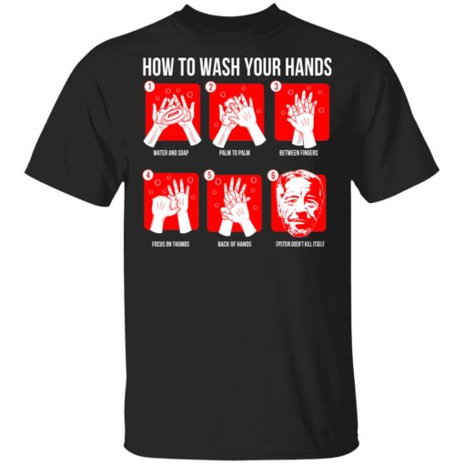 How To Wash Your Hands Epstein T-Shirts 1