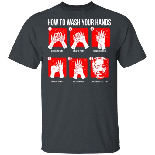 How To Wash Your Hands Epstein T-Shirts 2