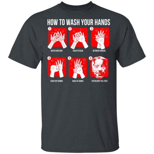 How To Wash Your Hands Epstein T-Shirts 2