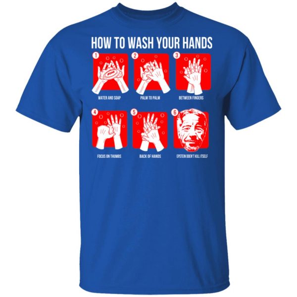 How To Wash Your Hands Epstein T-Shirts 4