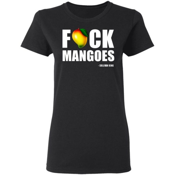 Fuck Mangoes Sullivan King T-Shirts 2
