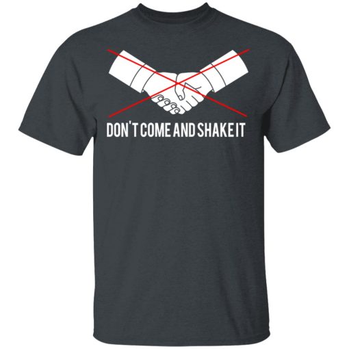 Don't Come And Shake It T-Shirts - Image 2