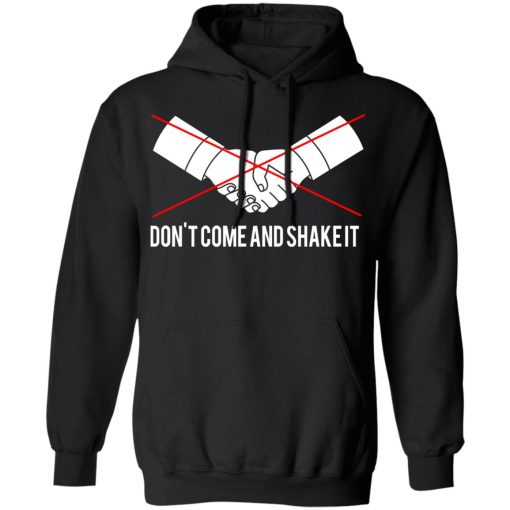 Don't Come And Shake It T-Shirts - Image 10