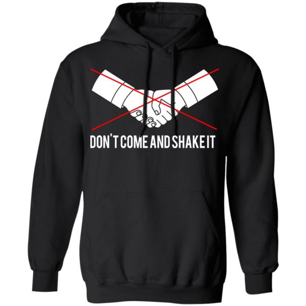 Don't Come And Shake It T-Shirts 10