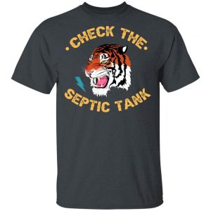 Tiger King Check The Septic Tank T-Shirts 14