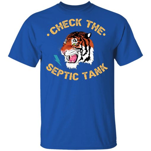 Tiger King Check The Septic Tank T-Shirts - Image 4