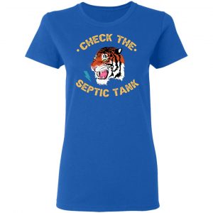Tiger King Check The Septic Tank T-Shirts 20