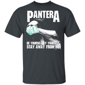 Pantera Be Yourself By Yourself Stay Away From Me T-Shirts Music 2