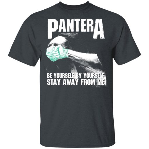 Pantera Be Yourself By Yourself Stay Away From Me T-Shirts - Image 2