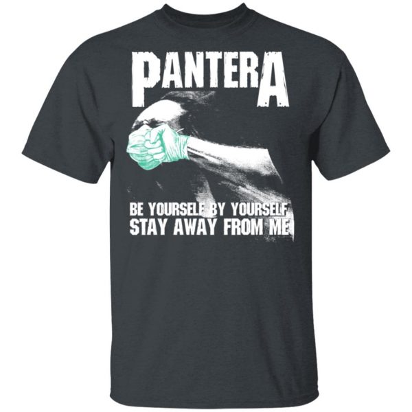 Pantera Be Yourself By Yourself Stay Away From Me T-Shirts 2