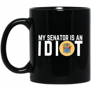 My Senator Is An Idiot New Jersey Mug Coffee Mugs