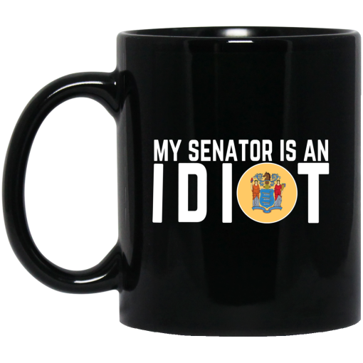 My Senator Is An Idiot New Jersey Mug 1