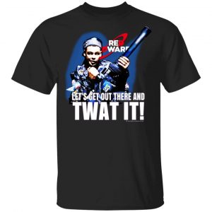 Red Dwarf Let’s Get Out There And Twat It T-Shirts Hot Products