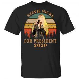 Stevie Nicks For President 2020 T-Shirts Election