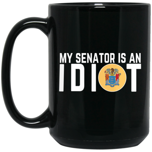 My Senator Is An Idiot New Jersey Mug 2