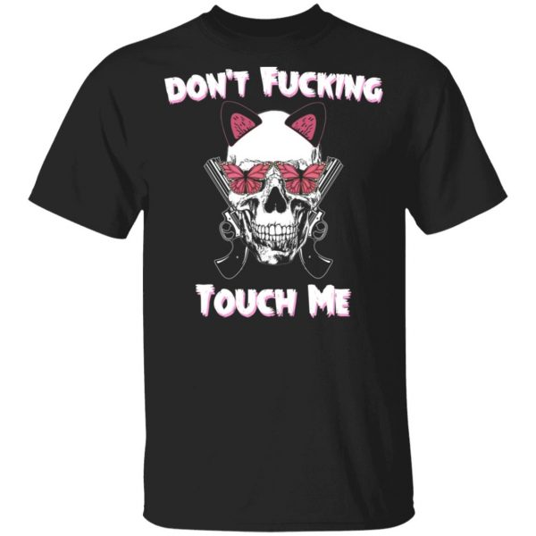 Don't Fucking Touch Me Skull Gun T-Shirts 1