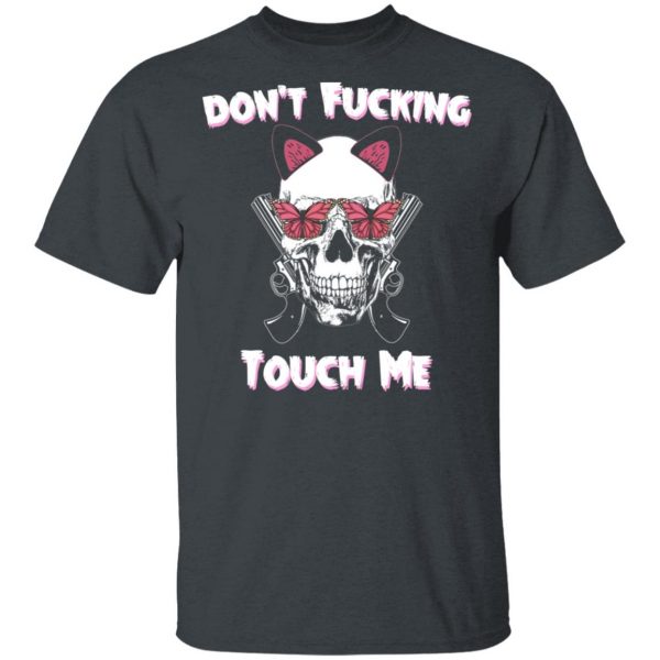 Don't Fucking Touch Me Skull Gun T-Shirts 2