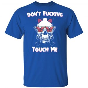 Don't Fucking Touch Me Skull Gun T-Shirts 16